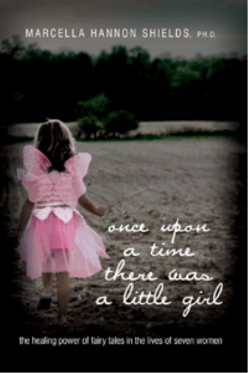 once upon a time there was a little girl: the healing power of fairy tales in the lives of seven women